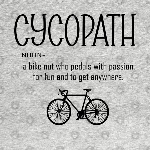 Cycling Funny Cycopath Noun by vintagejoa